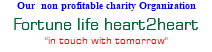 Our non profitable charity Organization Fortune life heart2heart "in touch with tomorrow" 